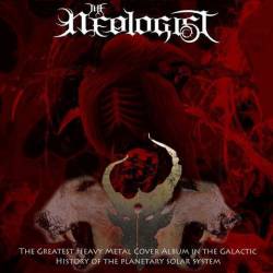 The Neologist : The Greatest Heavy Metal Cover Album in the Galactic History of the Planetary Solar System